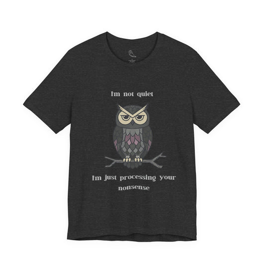 I'm Processing Your Nonsense Owl T-Shirt | Sarcastic Quote, Owl Tee