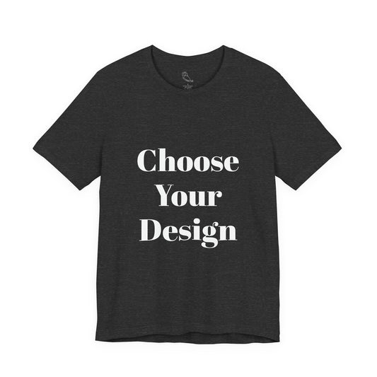 Choose Your Design Tee