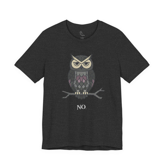No. Owl T-Shirt | Funny Owl Tee