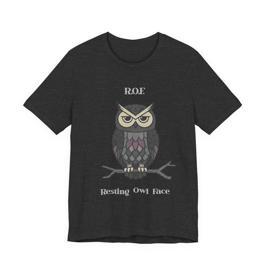 Resting Owl Face Tee | Sarcastic Quote, R.O.F. Owl Tee