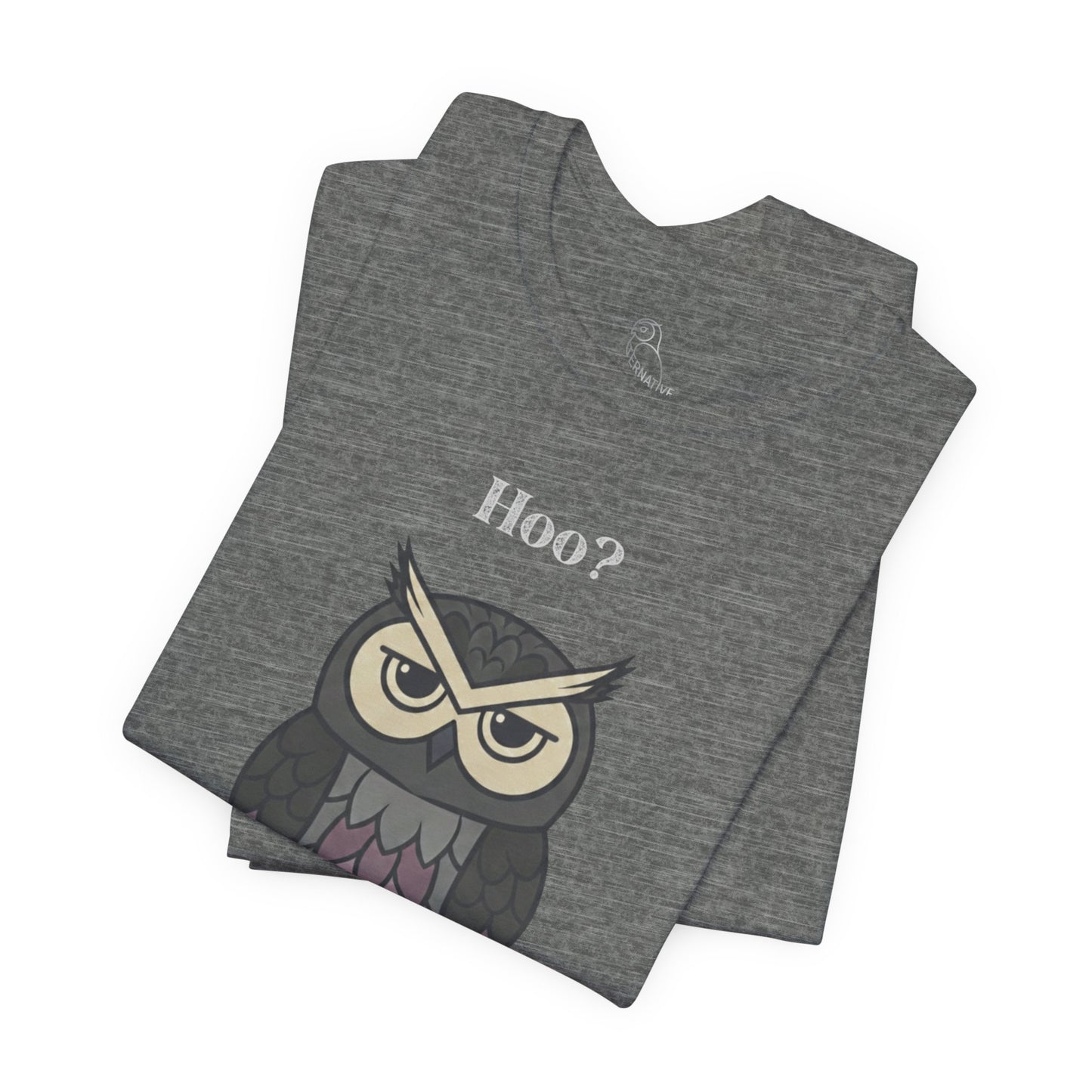 Owl 'Hoo? Not You' Tee | Owl Tee, Sarcastic Quote, Punny