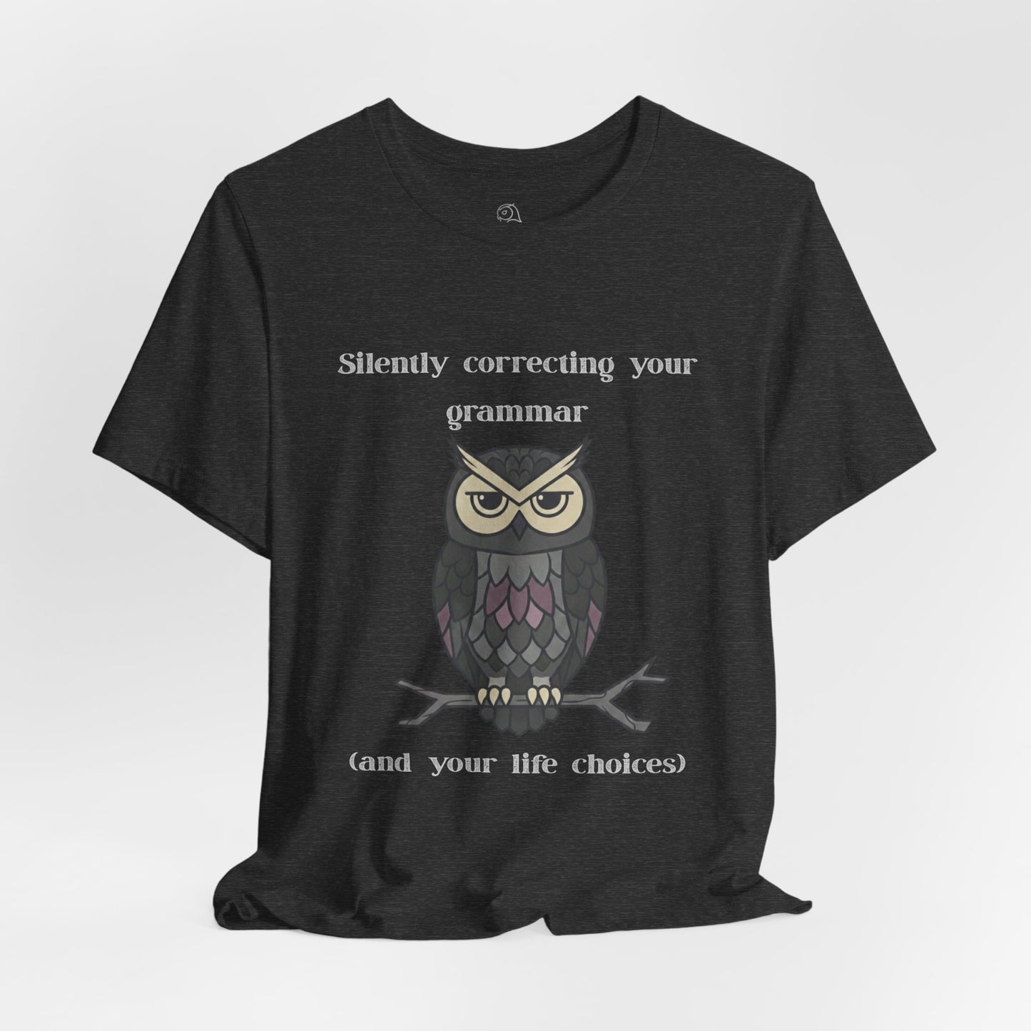 Silently Correcting Your Grammar Owl T-Shirt | Sarcastic Quote, Owl Tee