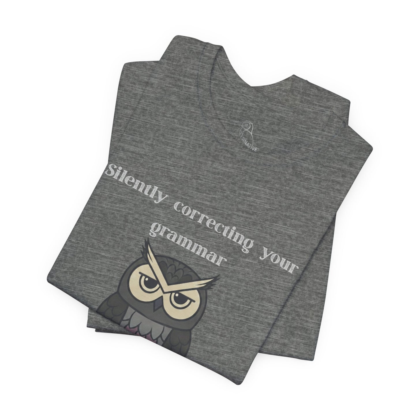 Silently Correcting Your Grammar Owl T-Shirt | Sarcastic Quote, Owl Tee