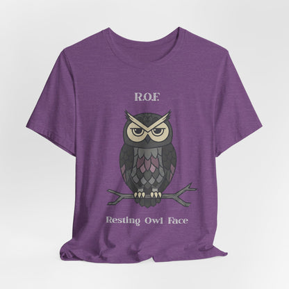 Resting Owl Face Tee | Sarcastic Quote, R.O.F. Owl Tee