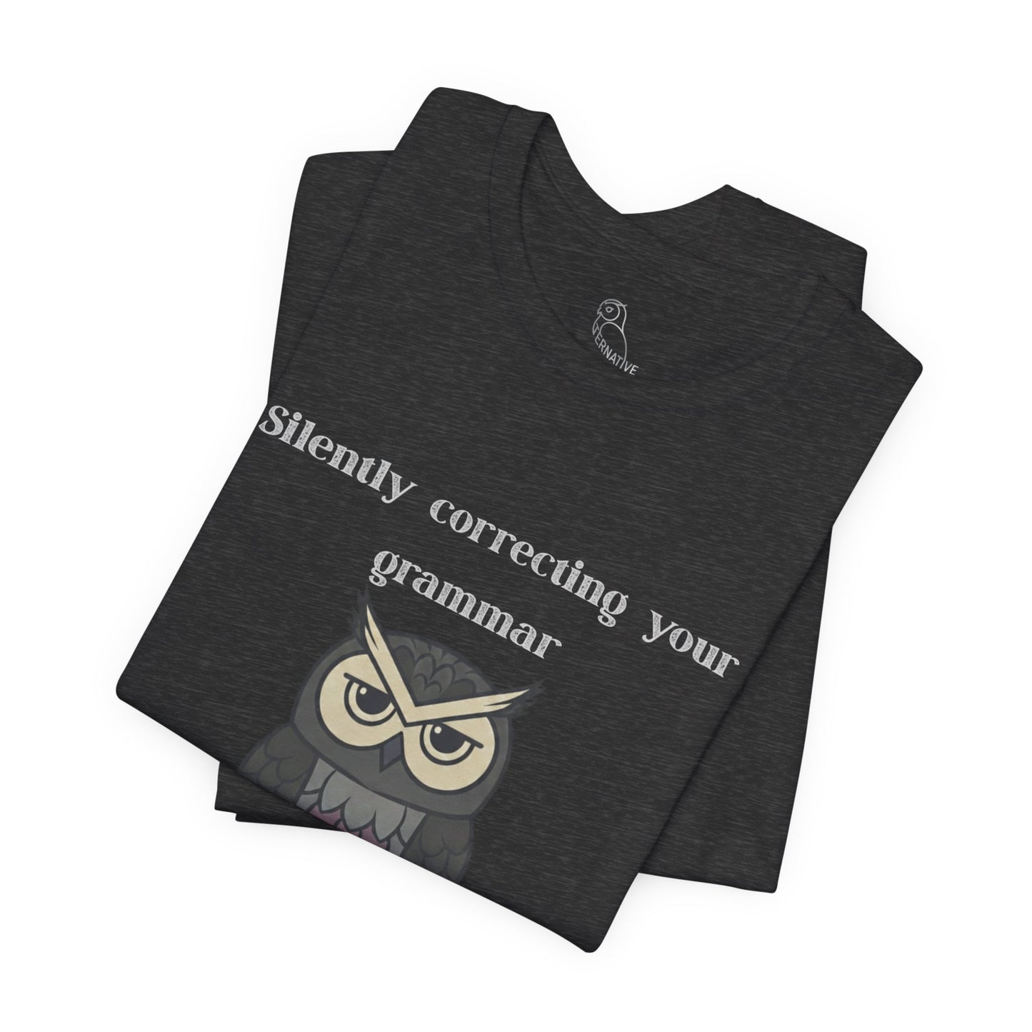 Silently Correcting Your Grammar Owl T-Shirt | Sarcastic Quote, Owl Tee