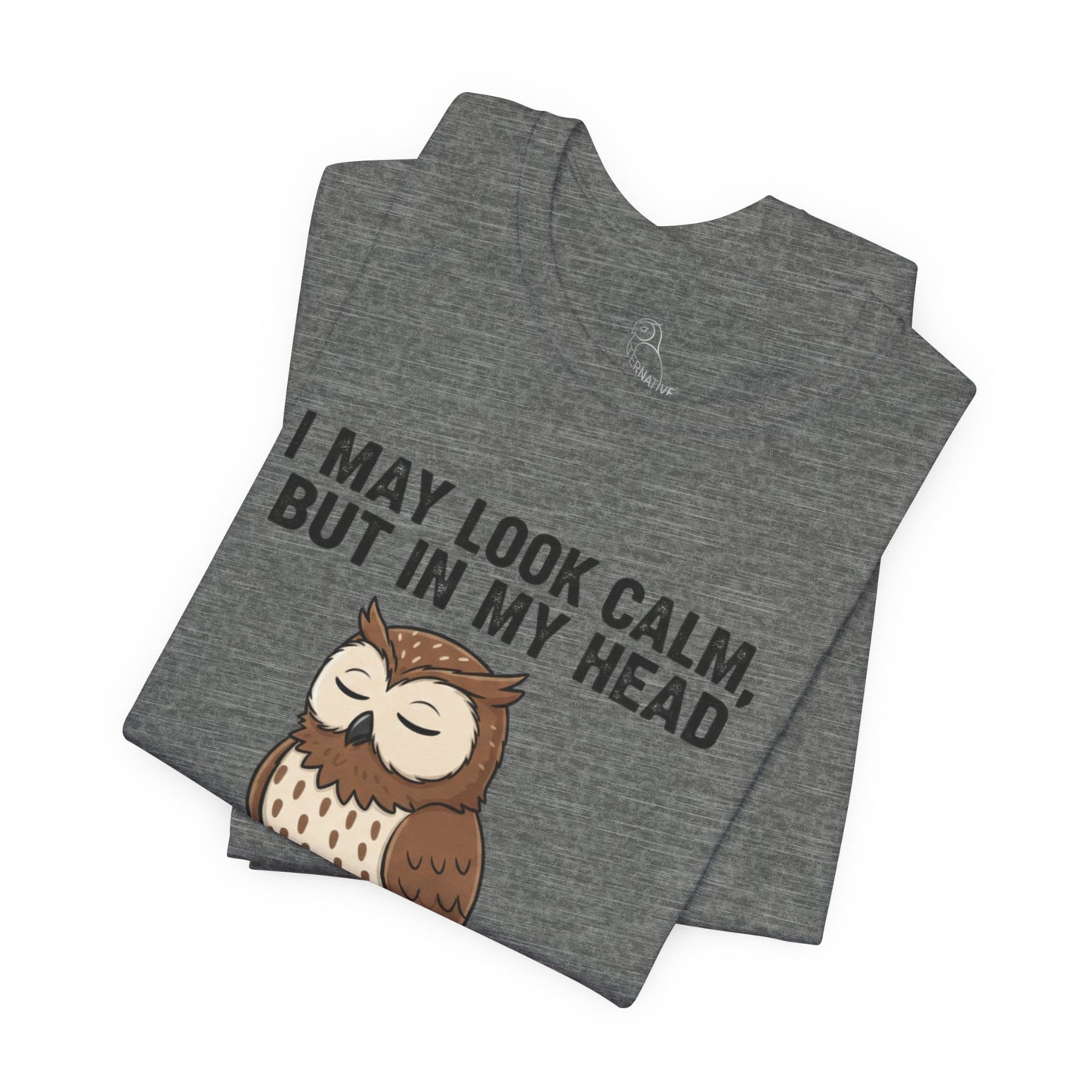 I May Look Calm | Owl Graphic Tee