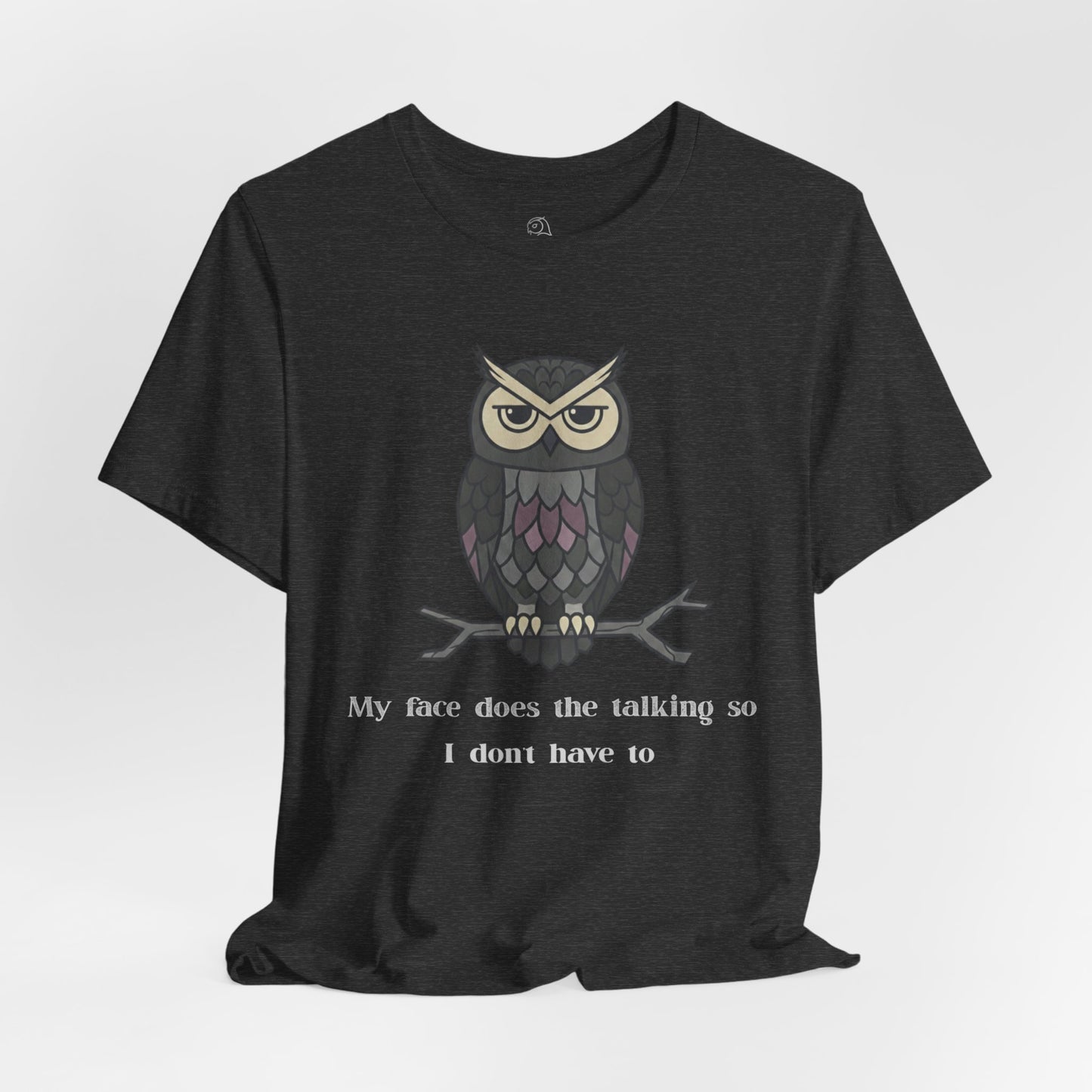 Judgy Owl: My face does the talking... | Sarcastic Quote, Owl Tee