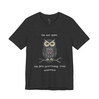 I'm Processing Your Nonsense Owl T-Shirt | Sarcastic Quote, Owl Tee