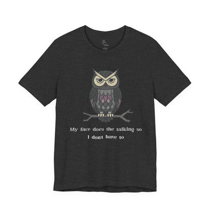 Judgy Owl: My face does the talking... | Sarcastic Quote, Owl Tee