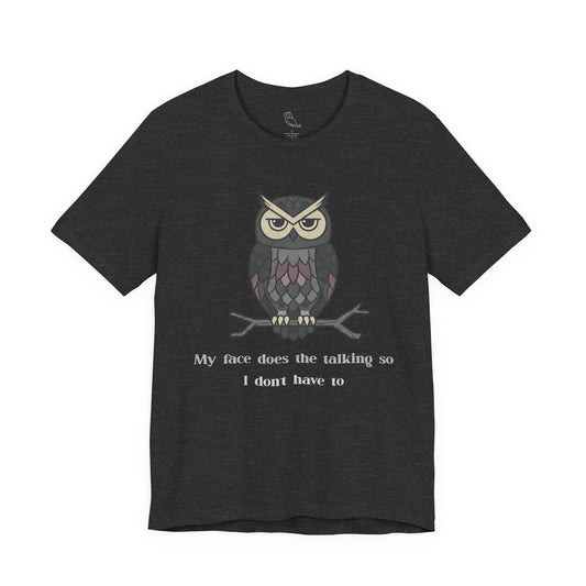 Judgy Owl: My face does the talking... | Sarcastic Quote, Owl Tee