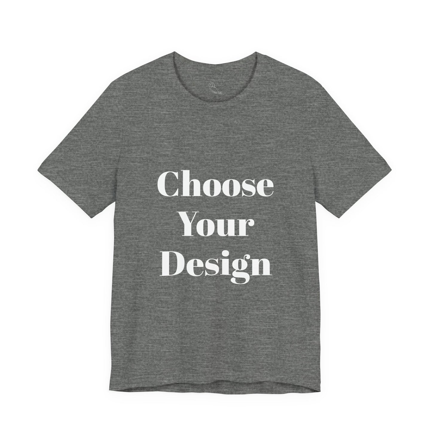 Choose Your Design Tee