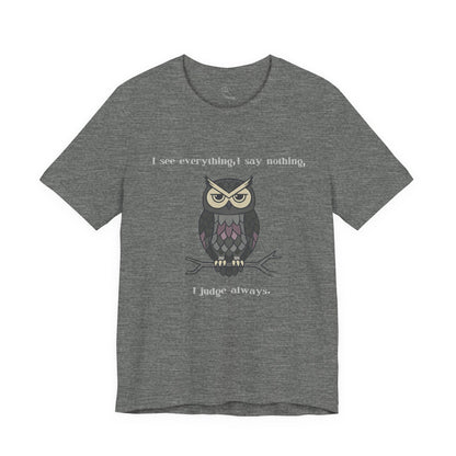 I Judge Always Owl T-Shirt | Sarcastic Quote, Owl Tee