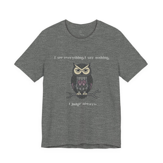 I Judge Always Owl T-Shirt | Sarcastic Quote, Owl Tee
