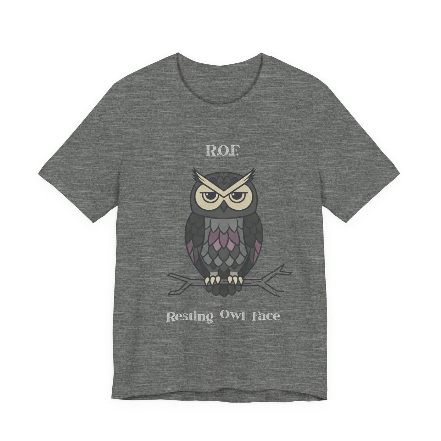 Resting Owl Face Tee | Sarcastic Quote, R.O.F. Owl Tee