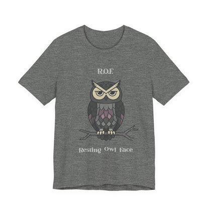 Resting Owl Face Tee | Sarcastic Quote, R.O.F. Owl Tee