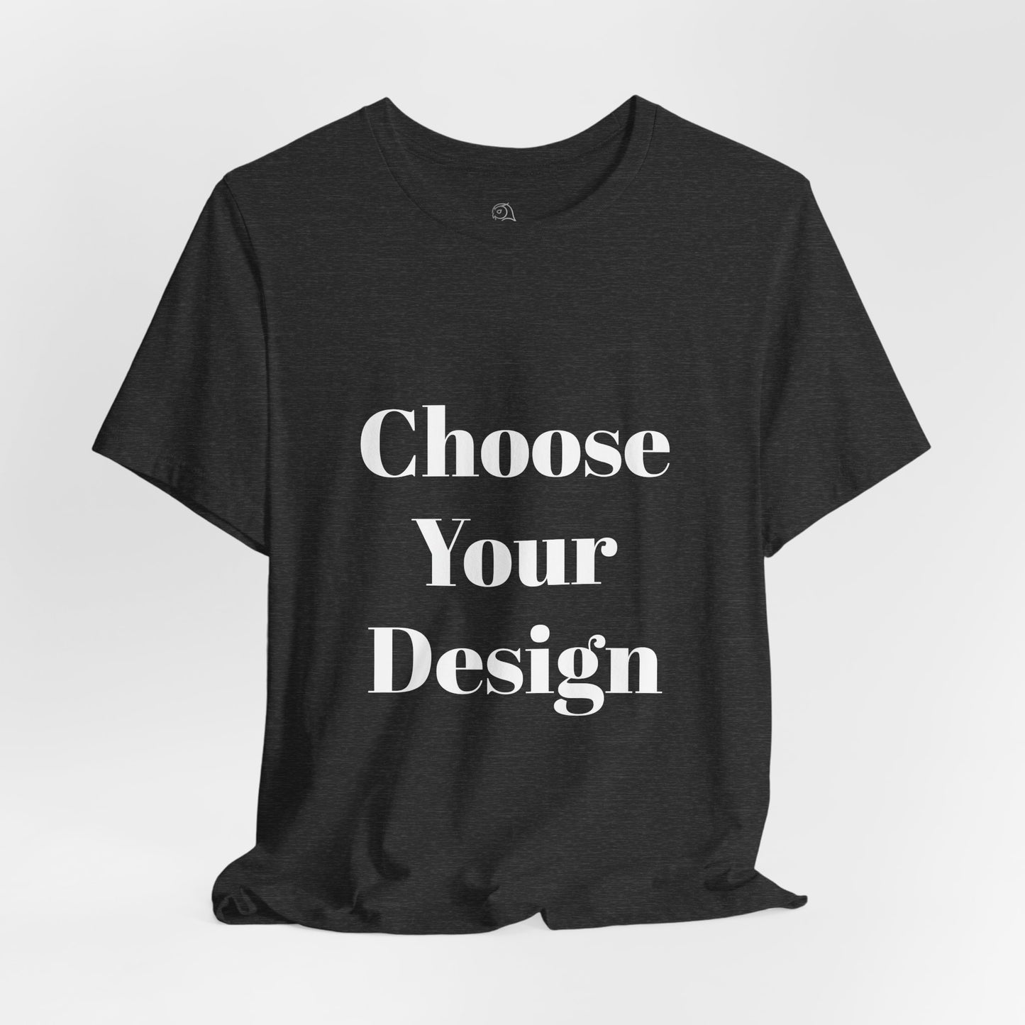 Choose Your Design Tee