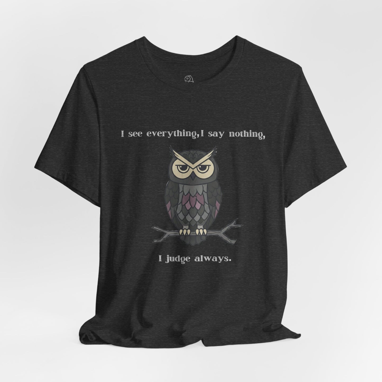I Judge Always Owl T-Shirt | Sarcastic Quote, Owl Tee