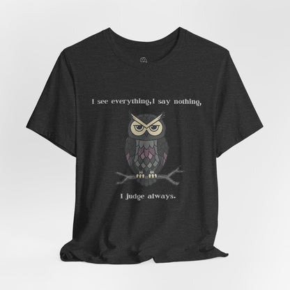 I Judge Always Owl T-Shirt | Sarcastic Quote, Owl Tee