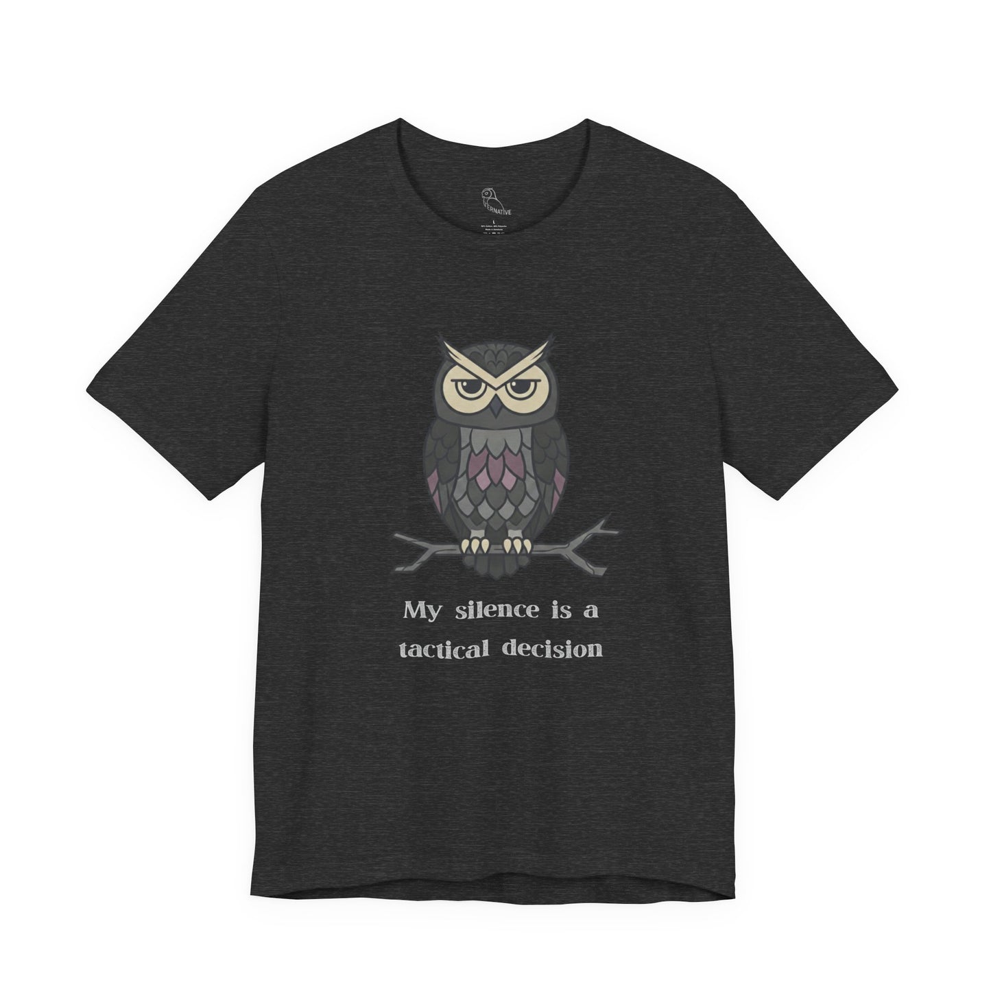 My Silence Is A Tactical Decision Owl T-Shirt | Owl Illustration, Sarcastic Quote