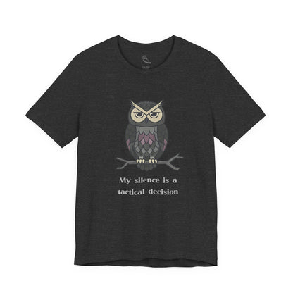 My Silence Is A Tactical Decision Owl T-Shirt | Owl Illustration, Sarcastic Quote