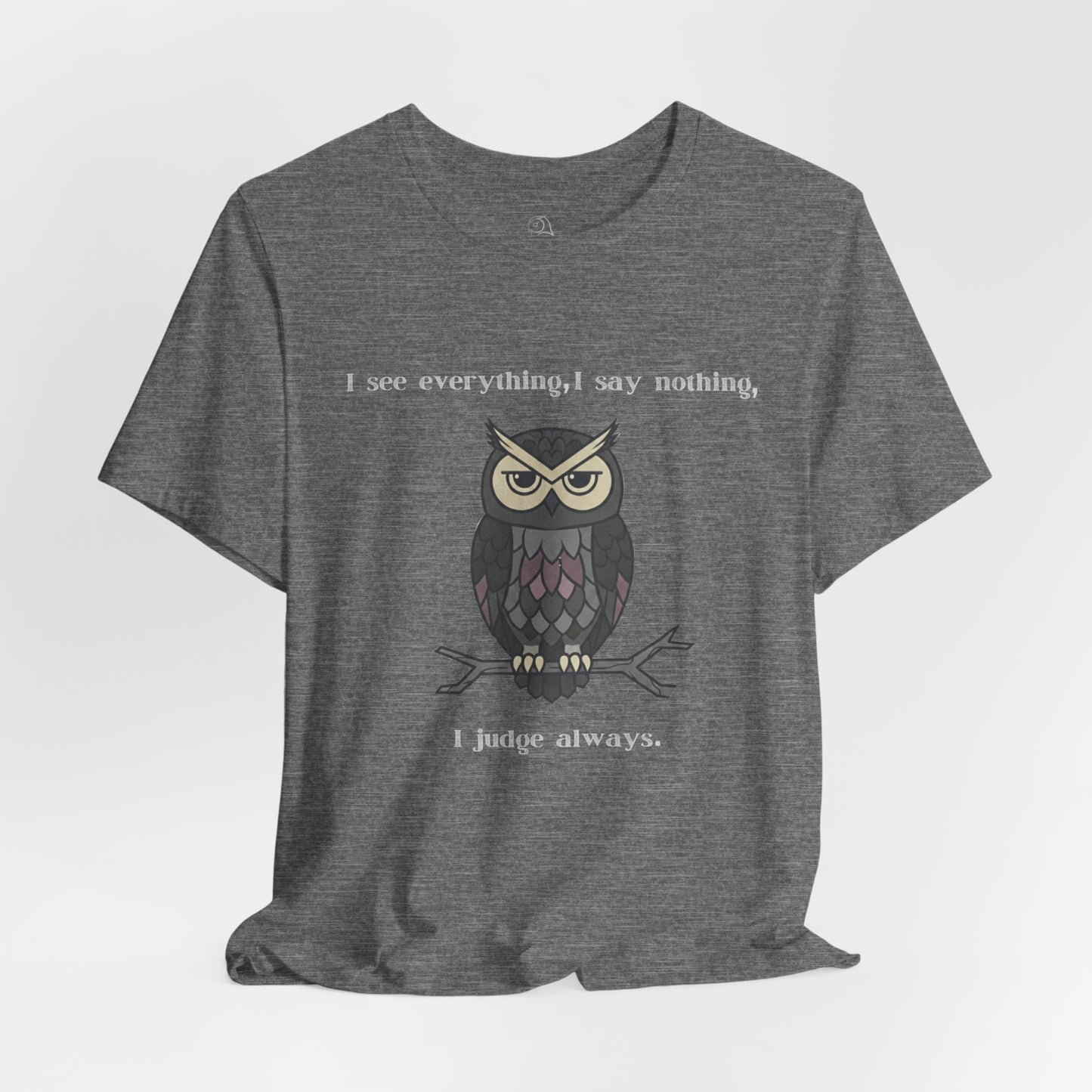 I Judge Always Owl T-Shirt | Sarcastic Quote, Owl Tee