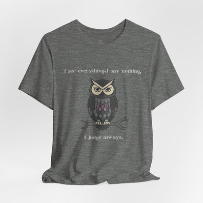 I Judge Always Owl T-Shirt | Sarcastic Quote, Owl Tee