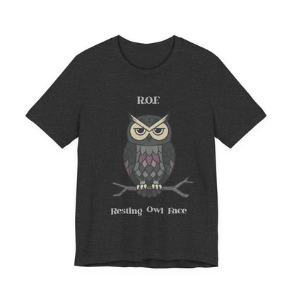 Resting Owl Face Tee | Sarcastic Quote, R.O.F. Owl Tee