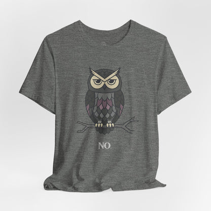 No. Owl T-Shirt | Funny Owl Tee