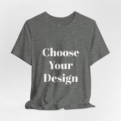 Choose Your Design Tee