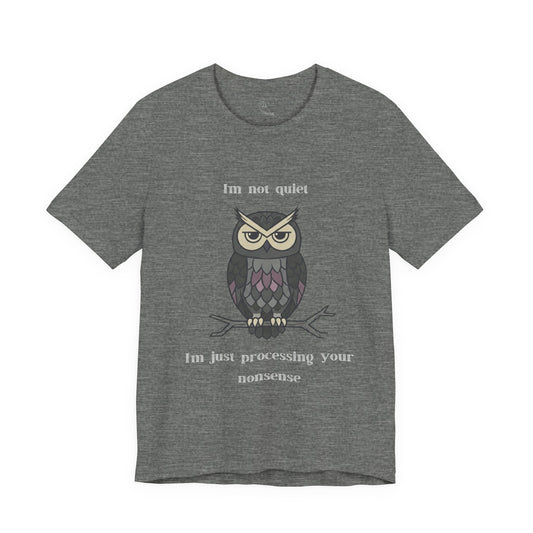 I'm Processing Your Nonsense Owl T-Shirt | Sarcastic Quote, Owl Tee