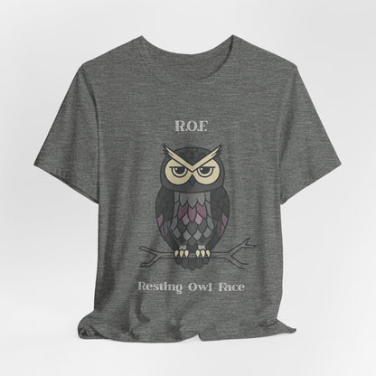 Resting Owl Face Tee | Sarcastic Quote, R.O.F. Owl Tee