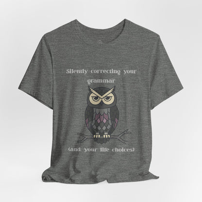 Silently Correcting Your Grammar Owl T-Shirt | Sarcastic Quote, Owl Tee