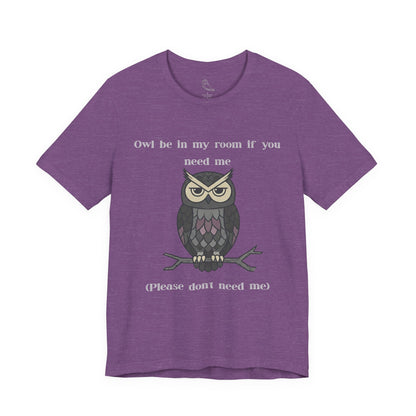 Owl Be In My Room T-Shirt | Sarcastic Quote, Owl Tee