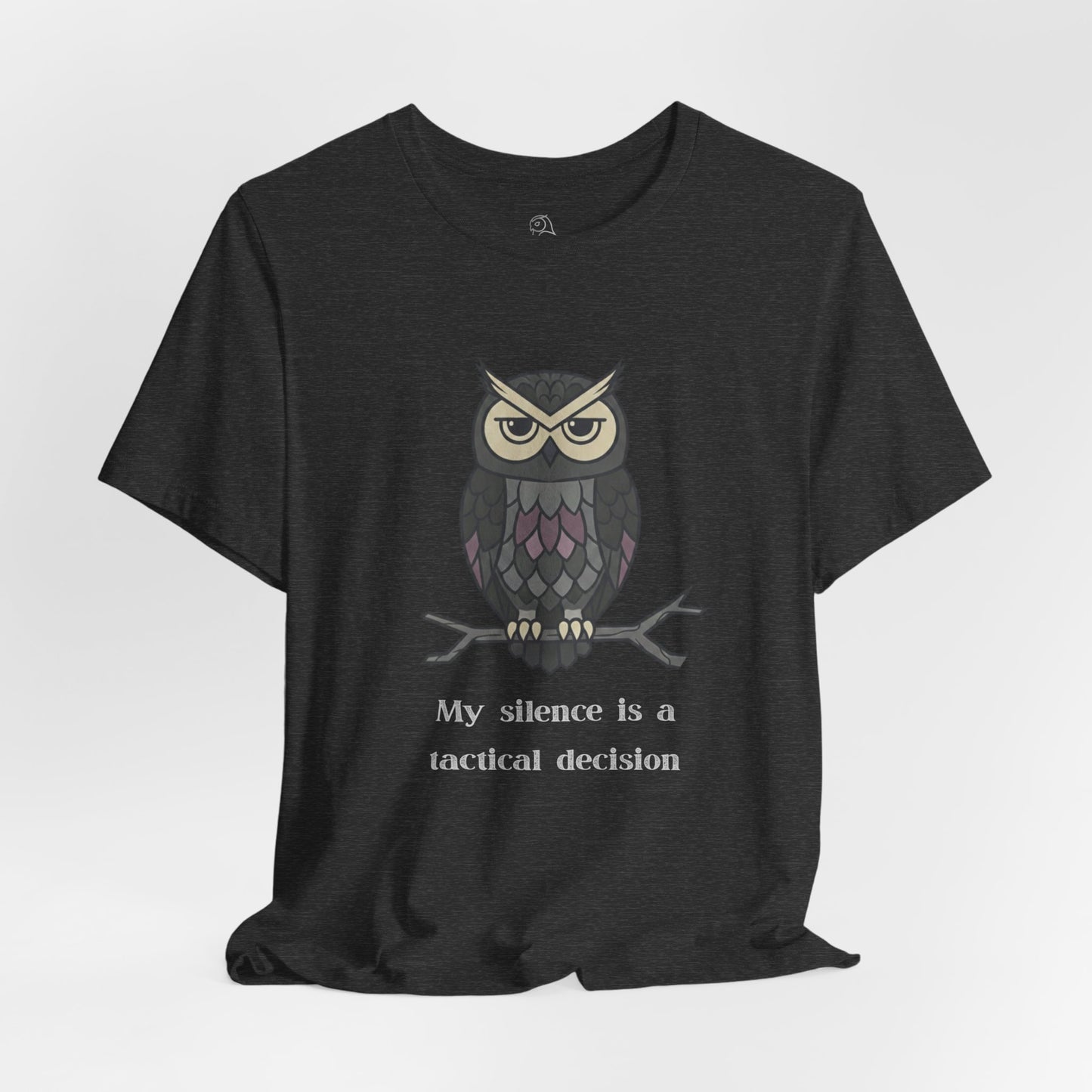 My Silence Is A Tactical Decision Owl T-Shirt | Owl Illustration, Sarcastic Quote