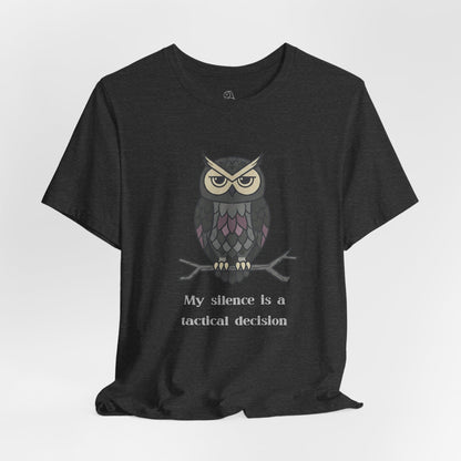 My Silence Is A Tactical Decision Owl T-Shirt | Owl Illustration, Sarcastic Quote