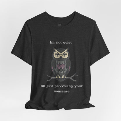 I'm Processing Your Nonsense Owl T-Shirt | Sarcastic Quote, Owl Tee