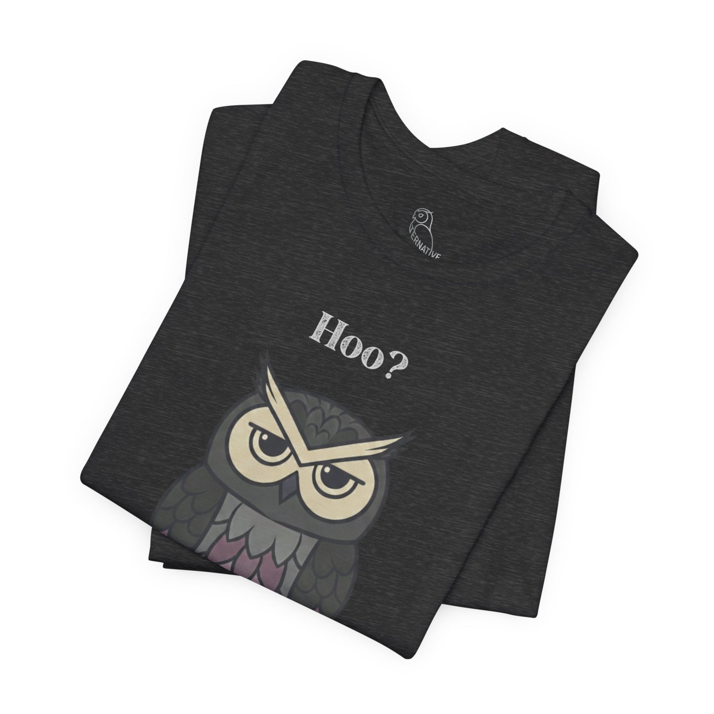 Owl 'Hoo? Not You' Tee | Owl Tee, Sarcastic Quote, Punny